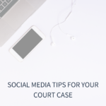 Social Media Tips for your court case
