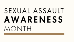 Sexual Assault and Harassment Awareness Month
