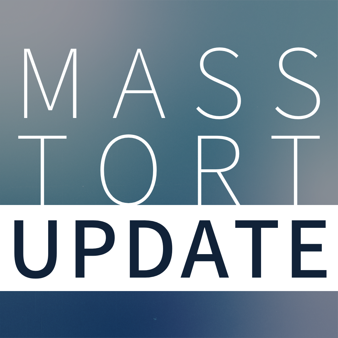 Mass Tort Update